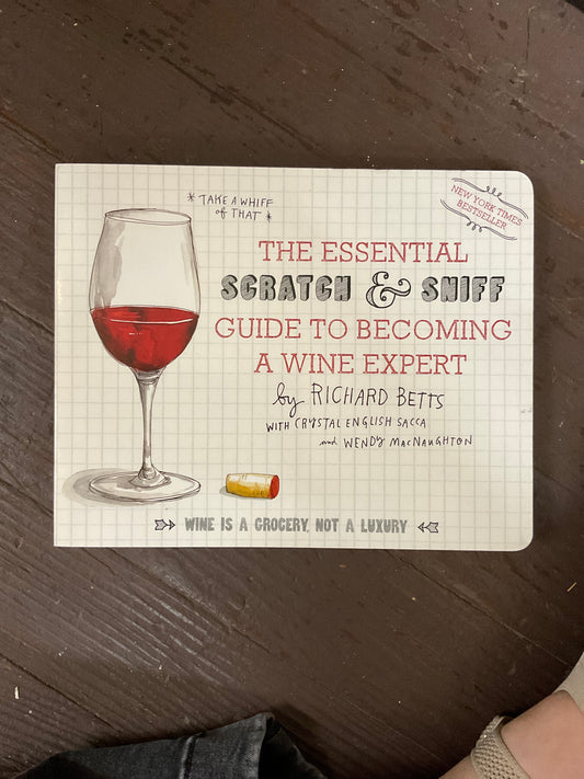 The Essential Scratch and Sniff Guide to Becoming A wine Expert