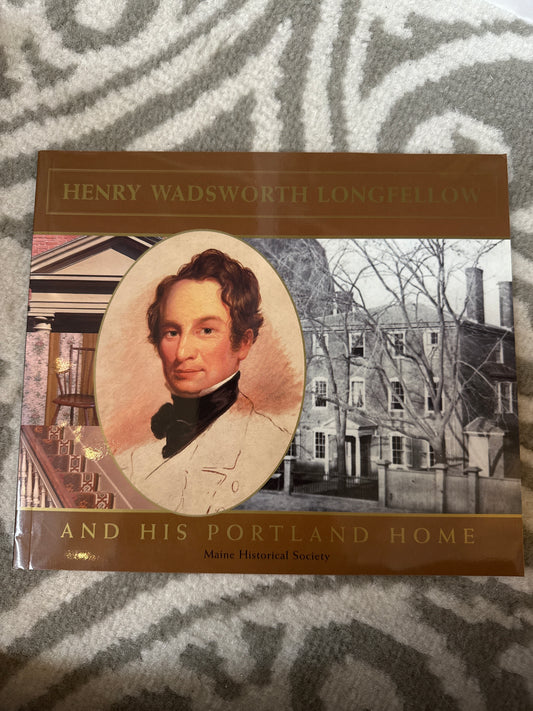 Henry Wadsworth Longfellow and His Portland Home.