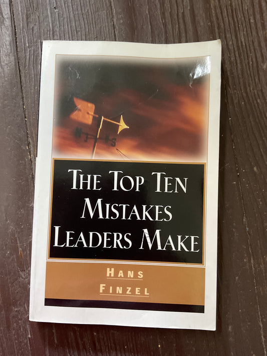 The Top Ten Mistakes Leaders Make