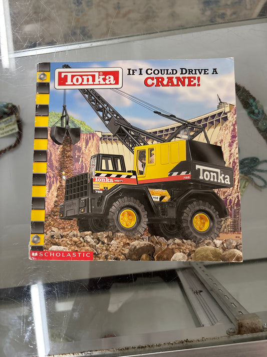 Tonka If I could drive a crane!