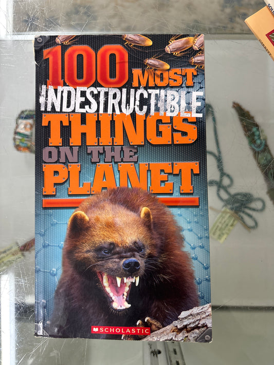 100 Most Indestructible Things on the Planet