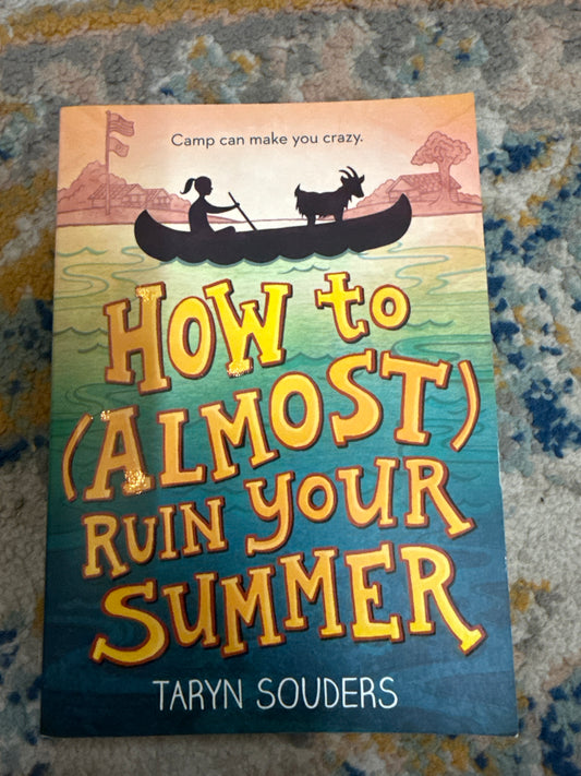 How To Almost Ruin Your Summer.