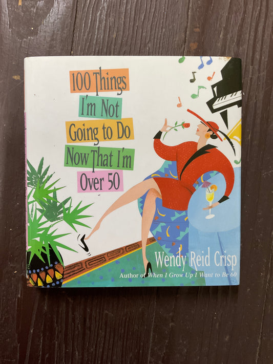 100 Things I’m not going to do now that I’m over 50
